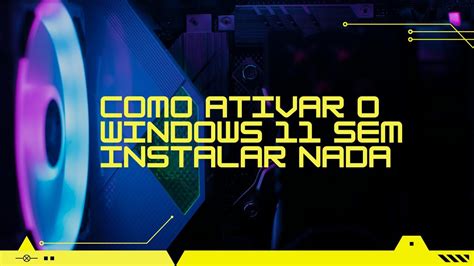 precisa ativar o windows 11